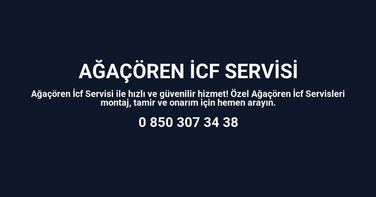 Ağaçören İcf Servisi